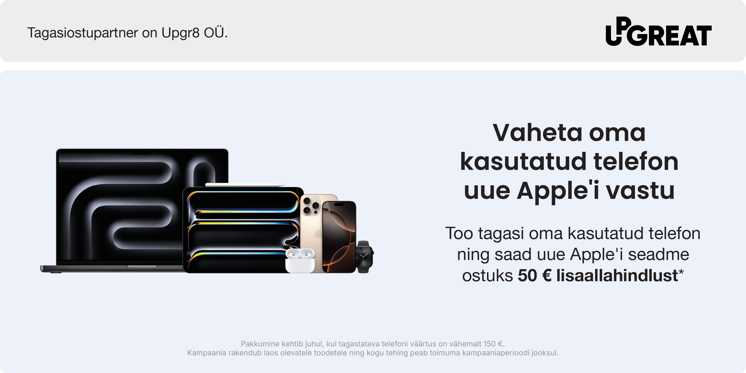 Too oma vana seade tagasiostu ja saa uue seadme väärtusele lisaks 50 € lisaallahindlust.