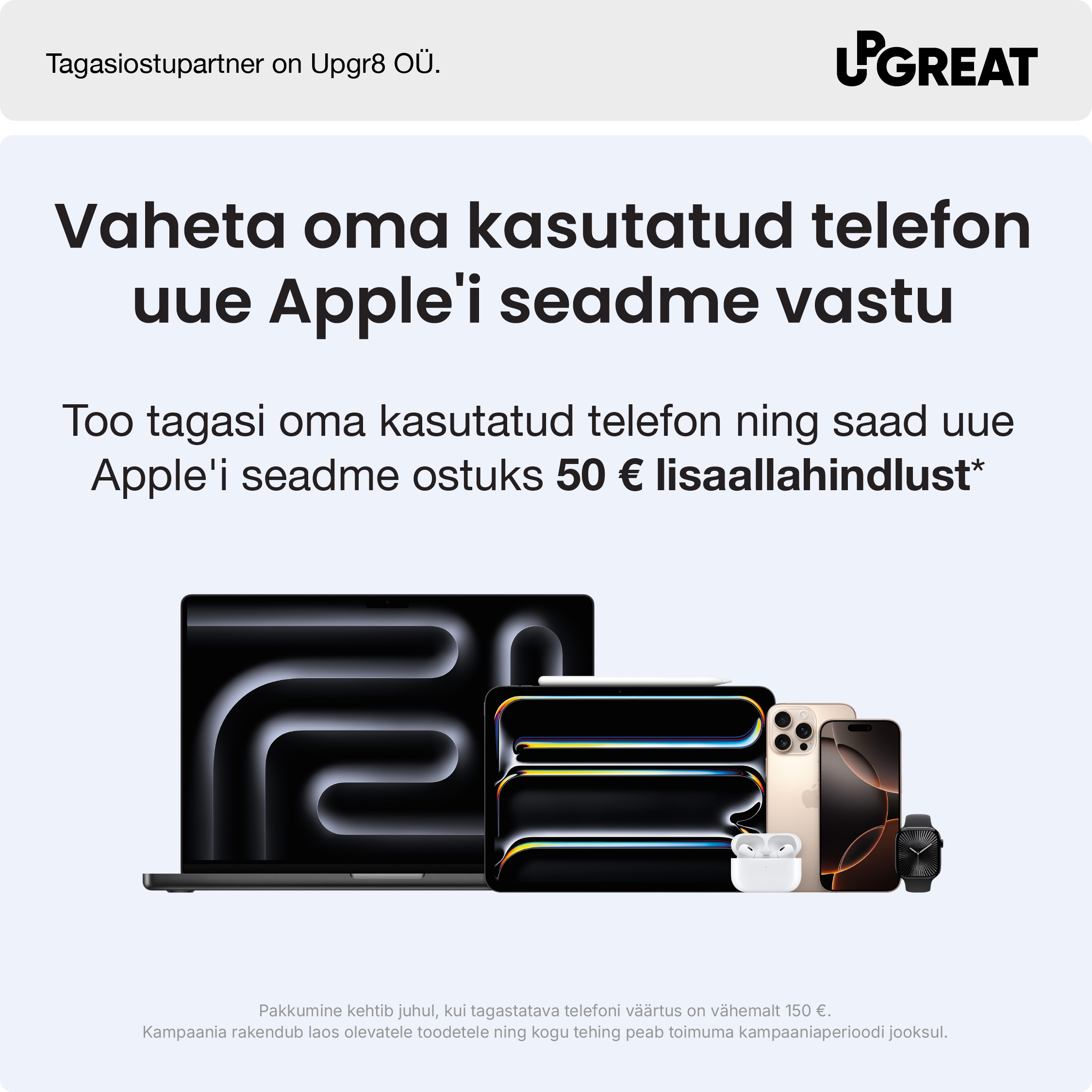 Too oma vana seade tagasiostu ja saa uue seadme väärtusele lisaks 50 € lisaallahindlust.